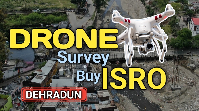 dehradun dron searvy by iirs ans usdma